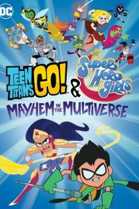  Юные Титаны Вперёд! и DC девчонки-супергерои: Погром в Мультивселенной (2022) 